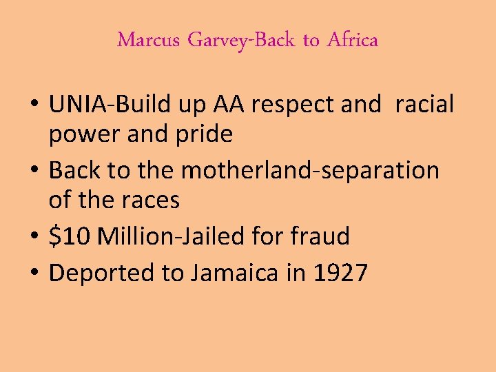 Marcus Garvey-Back to Africa • UNIA-Build up AA respect and racial power and pride
