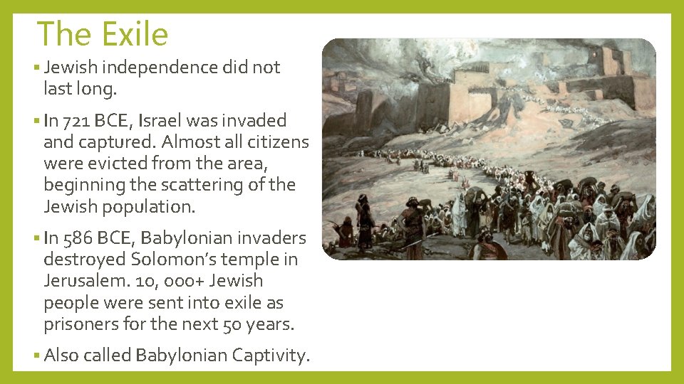 The Exile § Jewish independence did not last long. § In 721 BCE, Israel