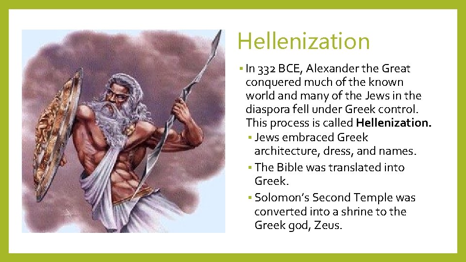 Hellenization § In 332 BCE, Alexander the Great conquered much of the known world