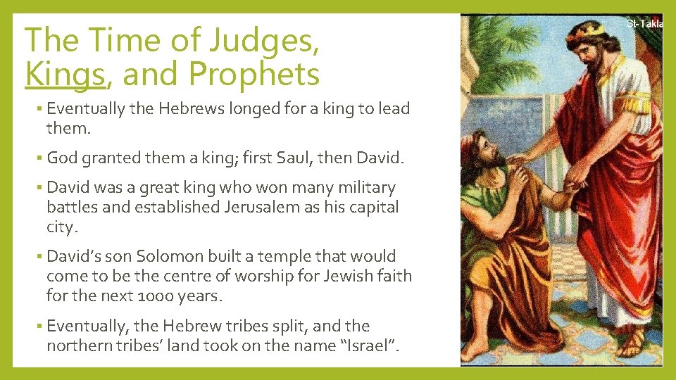 The Time of Judges, Kings, and Prophets § Eventually the Hebrews longed for a