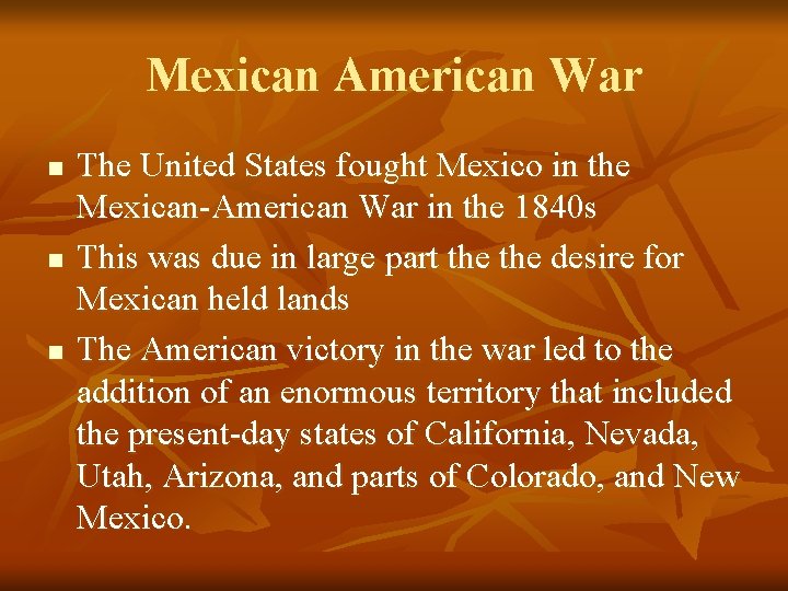 Mexican American War n n n The United States fought Mexico in the Mexican-American
