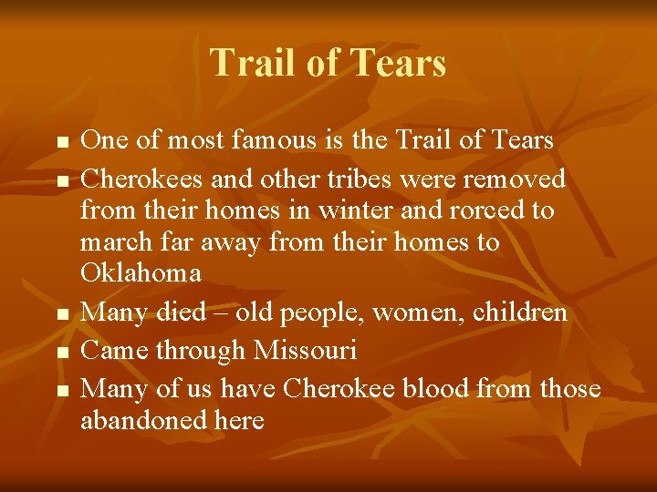 Trail of Tears n n n One of most famous is the Trail of