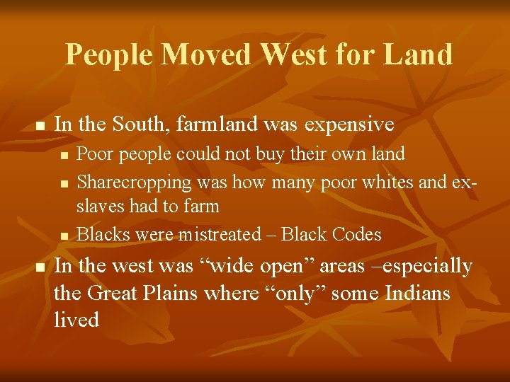 People Moved West for Land n In the South, farmland was expensive n n