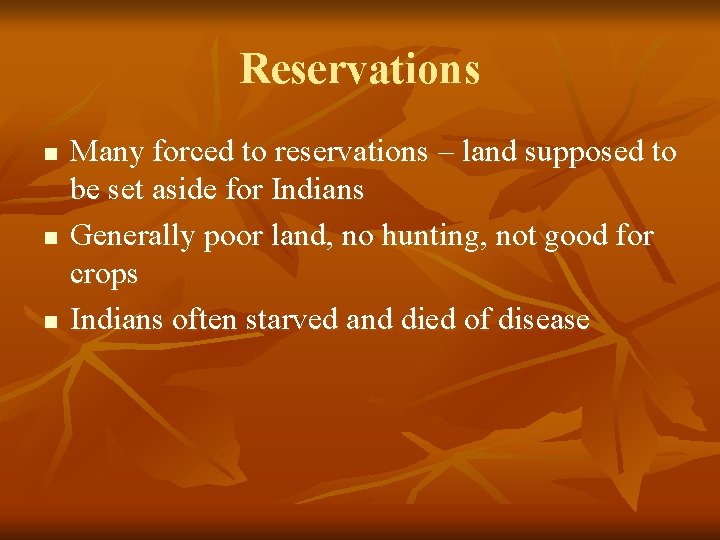 Reservations n n n Many forced to reservations – land supposed to be set