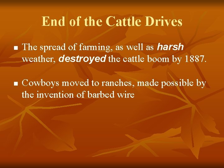 End of the Cattle Drives n n The spread of farming, as well as