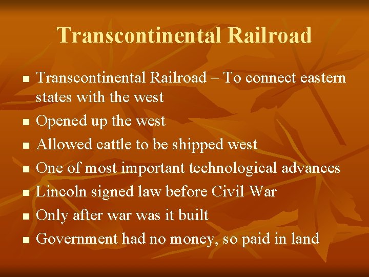 Transcontinental Railroad n n n n Transcontinental Railroad – To connect eastern states with