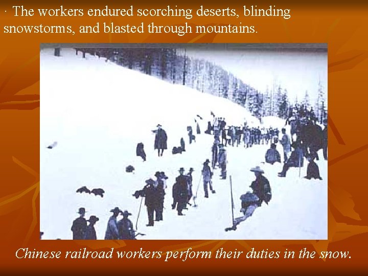 · The workers endured scorching deserts, blinding snowstorms, and blasted through mountains. Chinese railroad