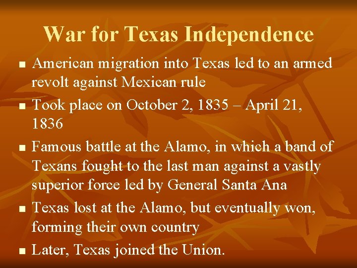 War for Texas Independence n n n American migration into Texas led to an