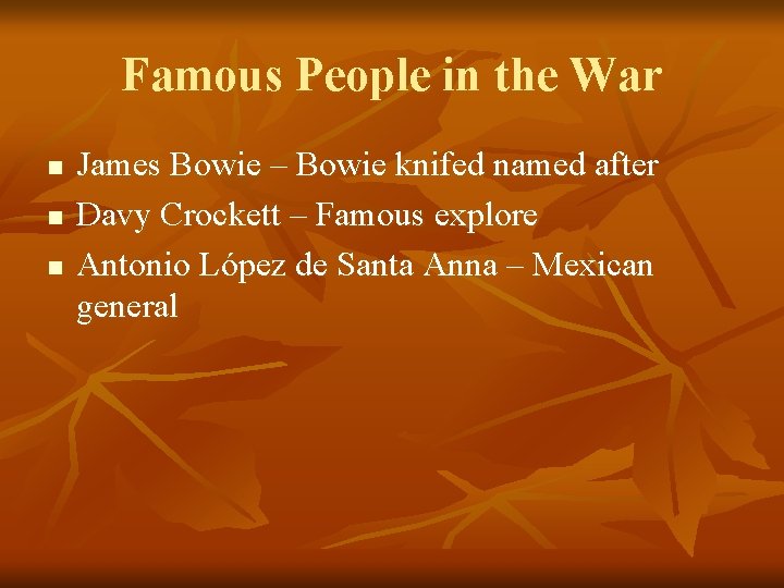 Famous People in the War n n n James Bowie – Bowie knifed named