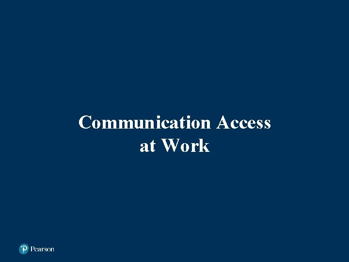Communication Access at Work For individuals with hearing loss, accessible communication helps to bridge