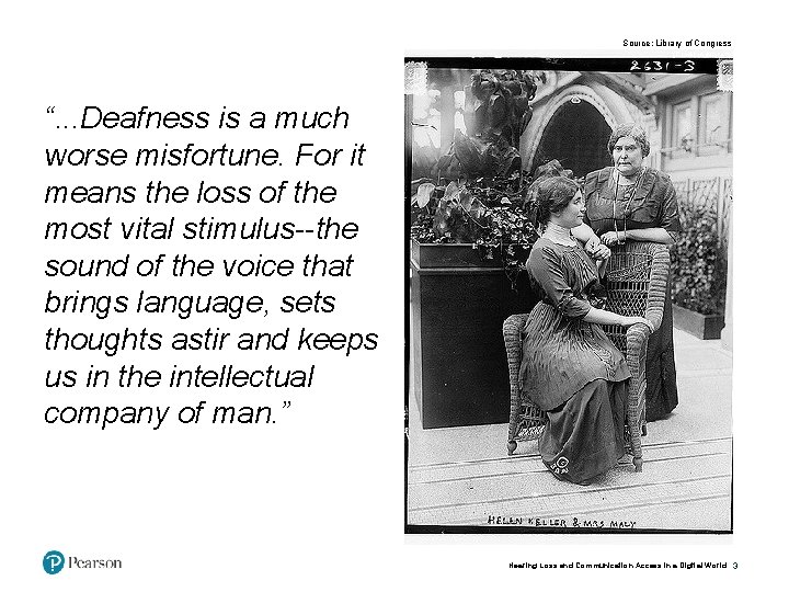 Source: Library of Congress me (Credit in white type) “. . . Deafness is