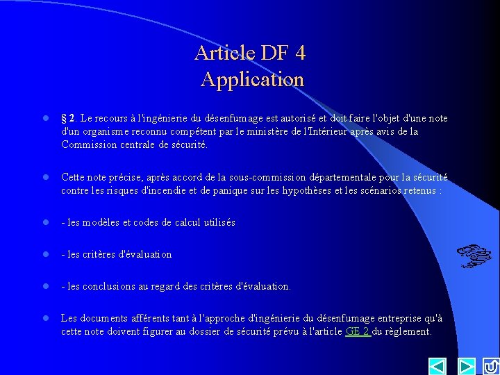 Article DF 4 Application l § 2. Le recours à l'ingénierie du désenfumage est