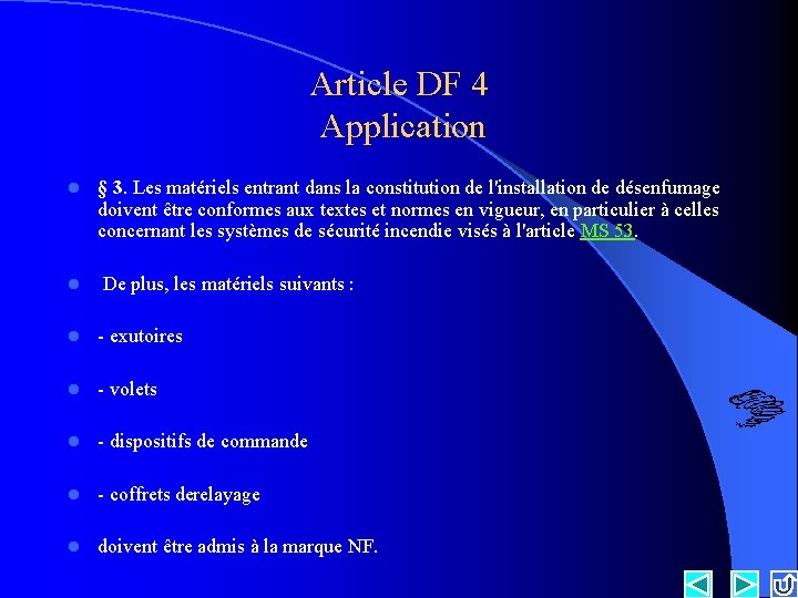 Article DF 4 Application l l § 3. Les matériels entrant dans la constitution