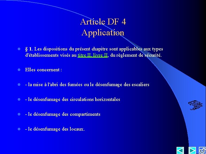 Article DF 4 Application l § 1. Les dispositions du présent chapitre sont applicables