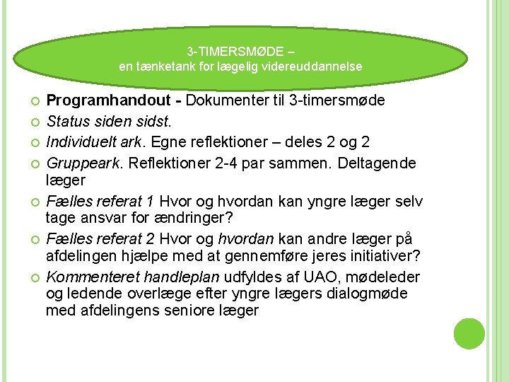 3 3 -TIMERSMØDE – en tænketank for lægelig videreuddannelse TIMERSMØDE 2014 Programhandout - Dokumenter