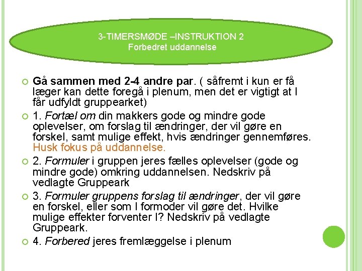 3 3 -TIMERSMØDE –INSTRUKTION 2 TIMERSMØDE Forbedret uddannelse 2014 Gå sammen med 2 -4