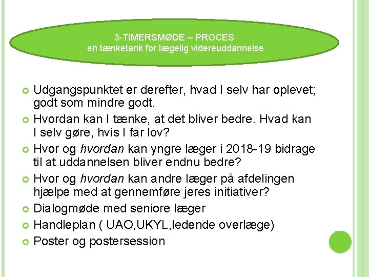 3 - 3 -TIMERSMØDE – PROCES en tænketank for lægelig videreuddannelse TIMERSMØDE 2014 Udgangspunktet