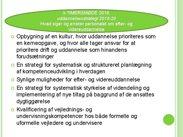 3 3 -TIMERSMØDE 2018, uddannelsesstrategi 2018 -20 Hvad siger og ønsker personalet om efter-