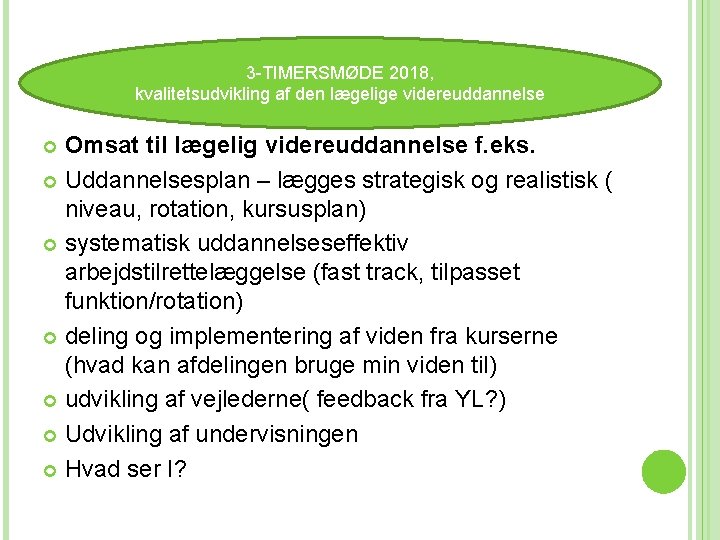 3 - 3 -TIMERSMØDE 2018, kvalitetsudvikling af den lægelige videreuddannelse TIMERSMØDE 2014 Omsat til