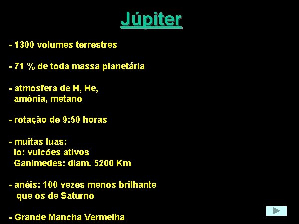 Júpiter - 1300 volumes terrestres - 71 % de toda massa planetária - atmosfera