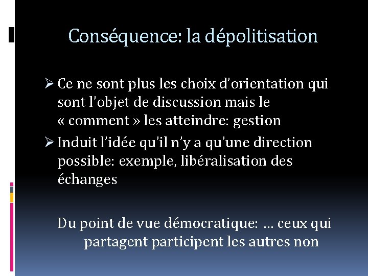 Conséquence: la dépolitisation Ce ne sont plus les choix d’orientation qui sont l’objet de