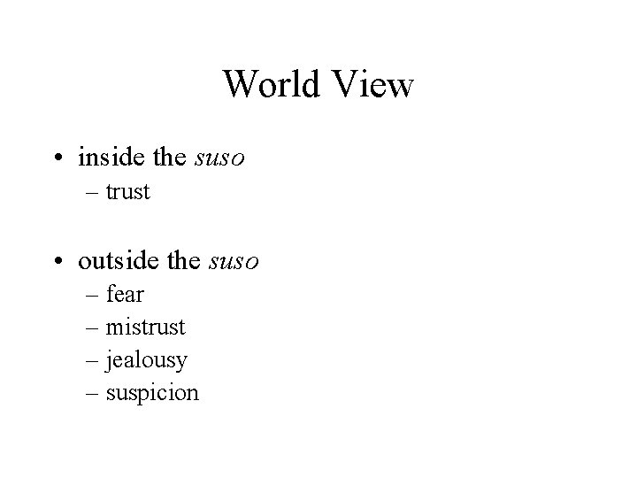 World View • inside the suso – trust • outside the suso – fear