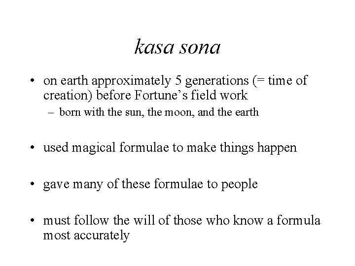 kasa sona • on earth approximately 5 generations (= time of creation) before Fortune’s