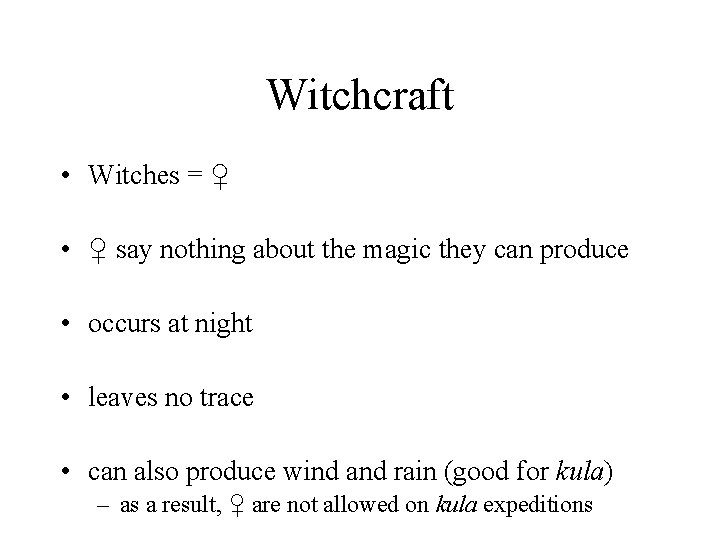 Witchcraft • Witches = ♀ • ♀ say nothing about the magic they can