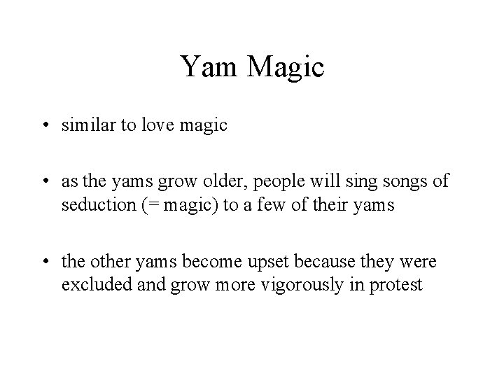 Yam Magic • similar to love magic • as the yams grow older, people