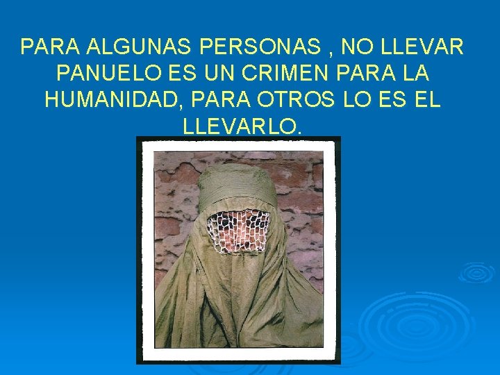 PARA ALGUNAS PERSONAS , NO LLEVAR PANUELO ES UN CRIMEN PARA LA HUMANIDAD, PARA PARA ALGUNAS PERSONAS , NO LLEVAR PANUELO ES UN CRIMEN PARA LA HUMANIDAD, PARA