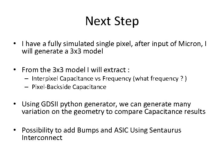 Next Step • I have a fully simulated single pixel, after input of Micron,