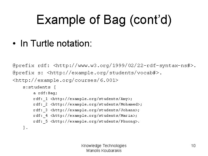 Example of Bag (cont’d) • In Turtle notation: @prefix rdf: <http: //www. w 3.