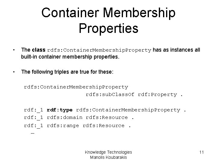 Container Membership Properties • The class rdfs: Container. Membership. Property has as instances all