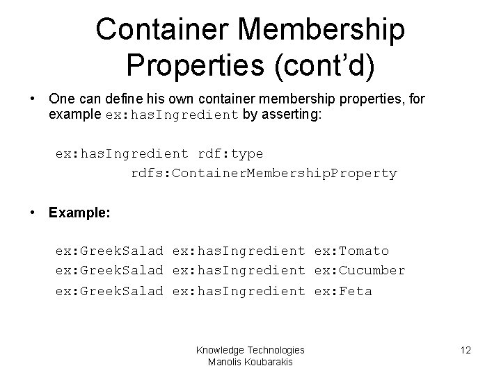 Container Membership Properties (cont’d) • One can define his own container membership properties, for