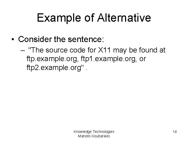 Example of Alternative • Consider the sentence: – "The source code for X 11