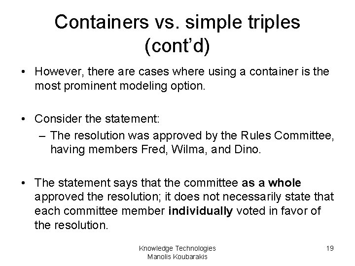 Containers vs. simple triples (cont’d) • However, there are cases where using a container