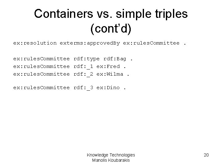 Containers vs. simple triples (cont’d) ex: resolution exterms: approved. By ex: rules. Committee rdf: