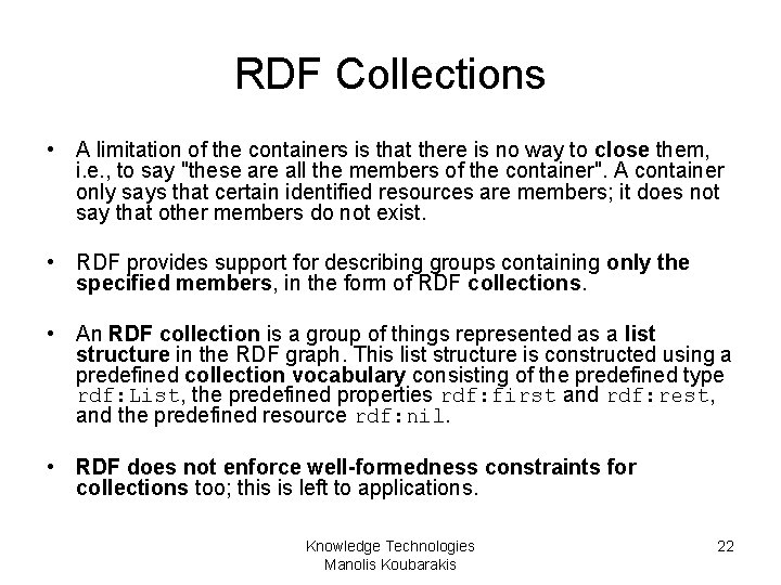 RDF Collections • A limitation of the containers is that there is no way