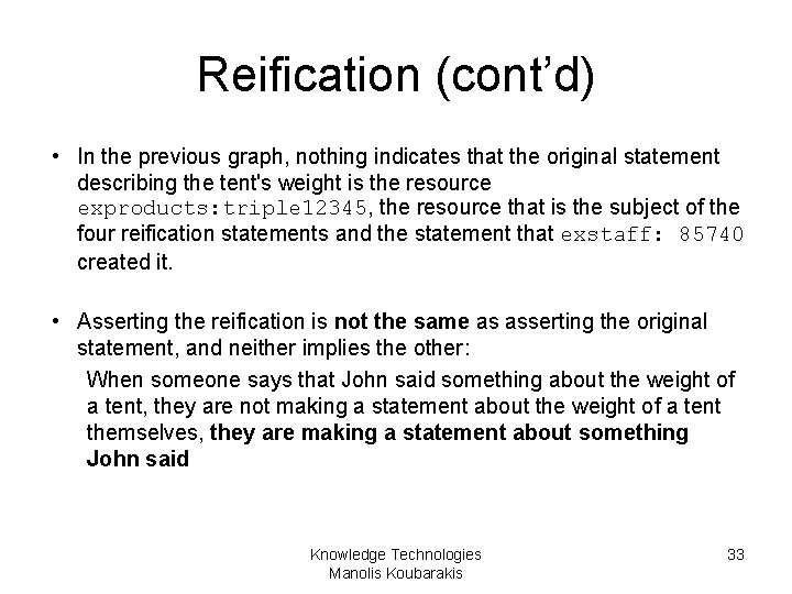 Reification (cont’d) • In the previous graph, nothing indicates that the original statement describing