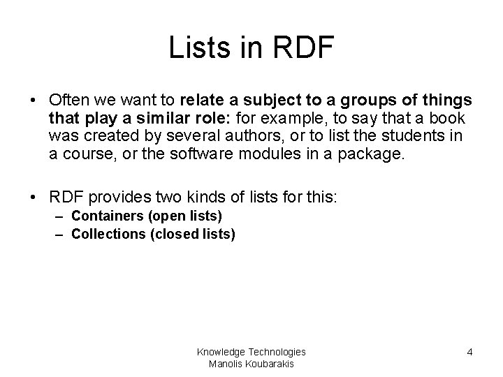 Lists in RDF • Often we want to relate a subject to a groups