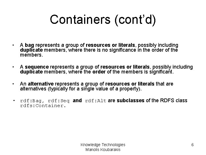 Containers (cont’d) • A bag represents a group of resources or literals, possibly including