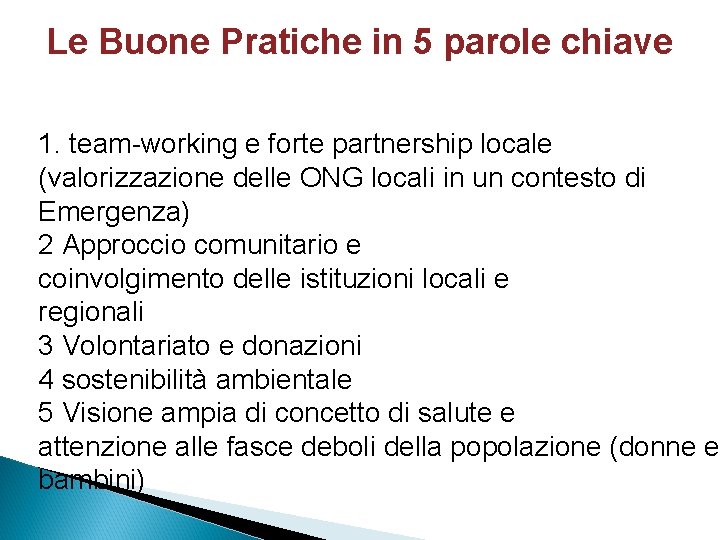 Le Buone Pratiche in 5 parole chiave 1. team-working e forte partnership locale (valorizzazione
