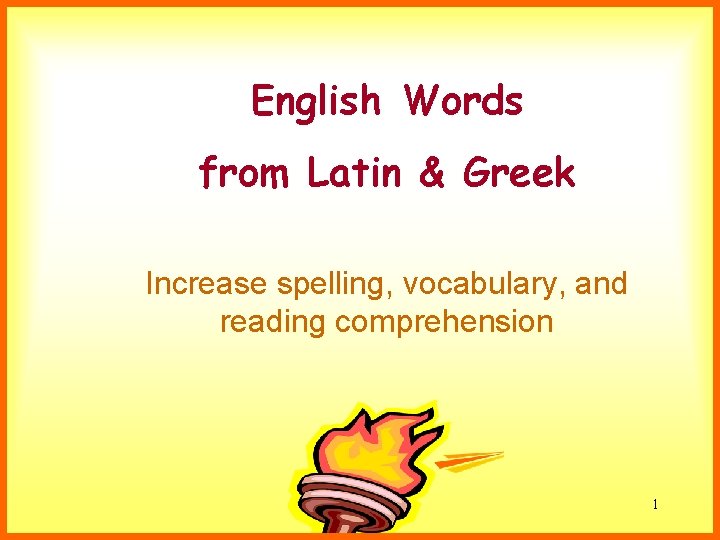 English Words from Latin & Greek Increase spelling, vocabulary, and reading comprehension Susan Ebbers