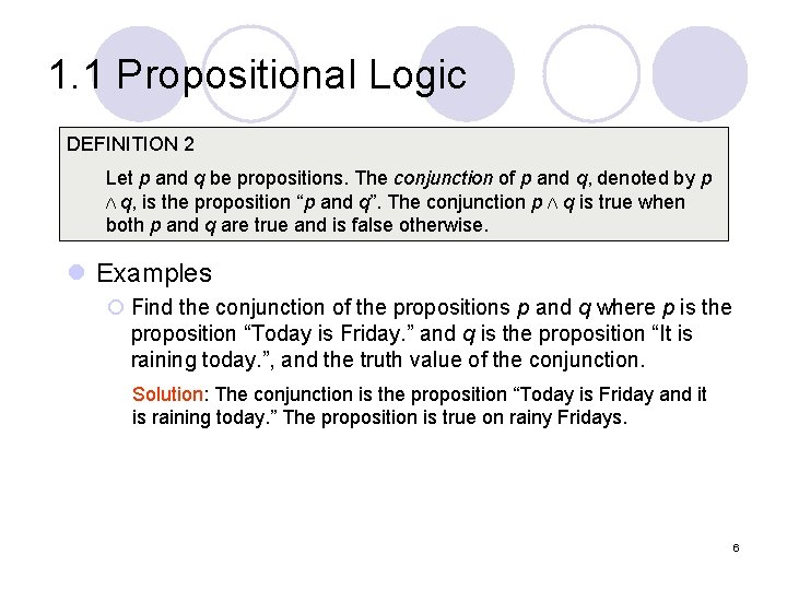 1. 1 Propositional Logic DEFINITION 2 Let p and q be propositions. The conjunction