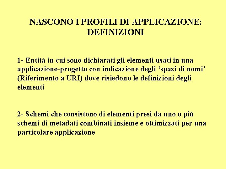 NASCONO I PROFILI DI APPLICAZIONE: DEFINIZIONI 1 - Entità in cui sono dichiarati gli