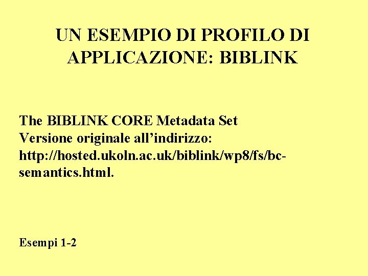 UN ESEMPIO DI PROFILO DI APPLICAZIONE: BIBLINK The BIBLINK CORE Metadata Set Versione originale