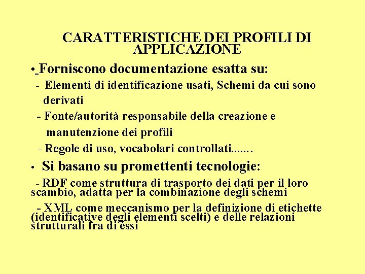 CARATTERISTICHE DEI PROFILI DI APPLICAZIONE • Forniscono documentazione esatta su: Elementi di identificazione usati,