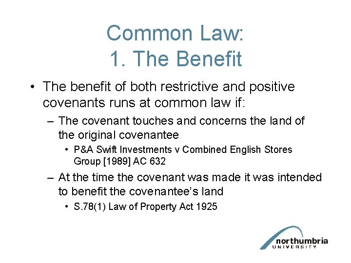 Common Law: 1. The Benefit • The benefit of both restrictive and positive covenants