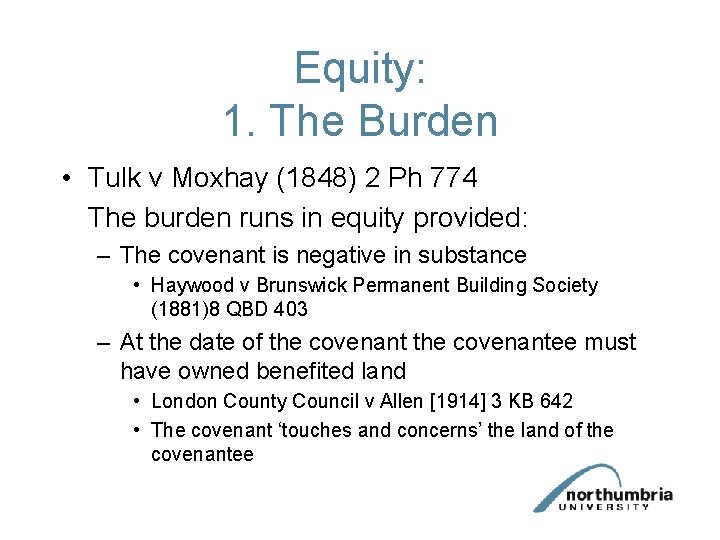 Equity: 1. The Burden • Tulk v Moxhay (1848) 2 Ph 774 The burden