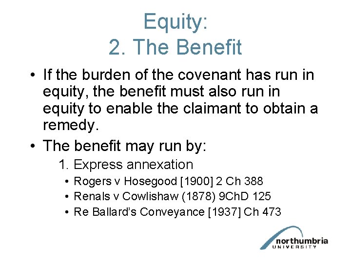 Equity: 2. The Benefit • If the burden of the covenant has run in